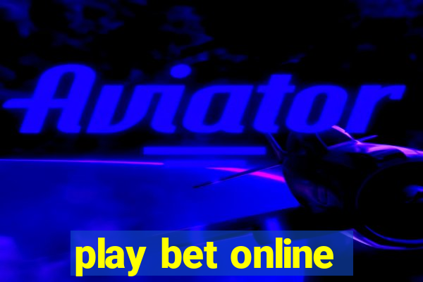 play bet online