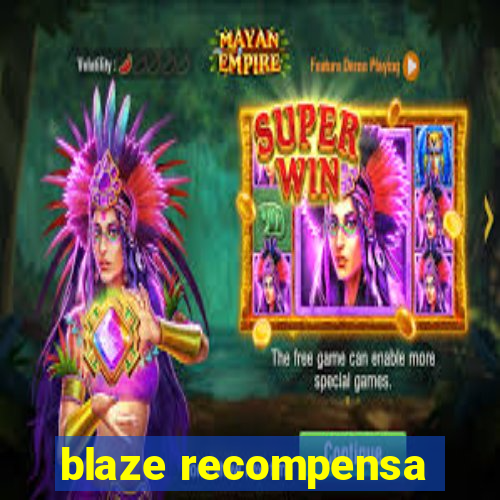 blaze recompensa