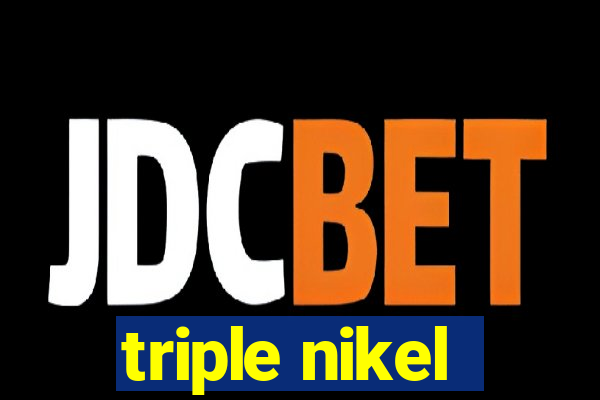 triple nikel