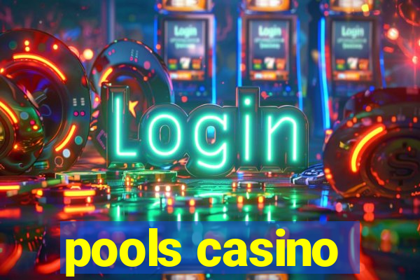 pools casino