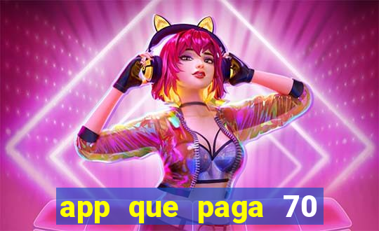 app que paga 70 reais para se cadastrar