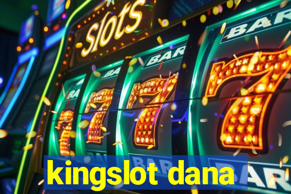 kingslot dana