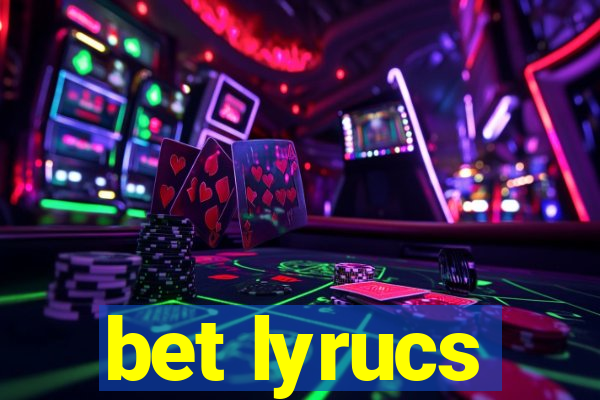 bet lyrucs