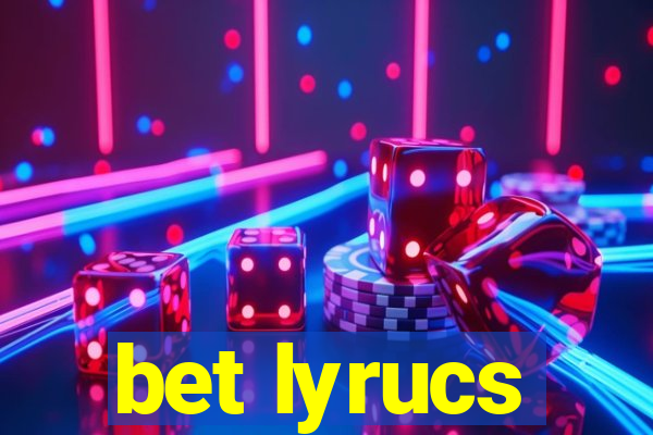 bet lyrucs