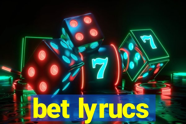 bet lyrucs