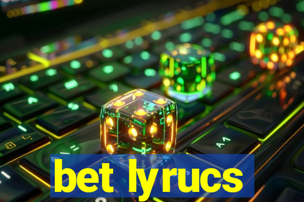 bet lyrucs