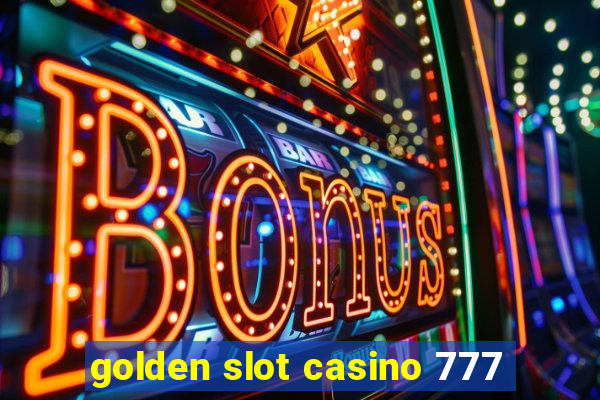 golden slot casino 777