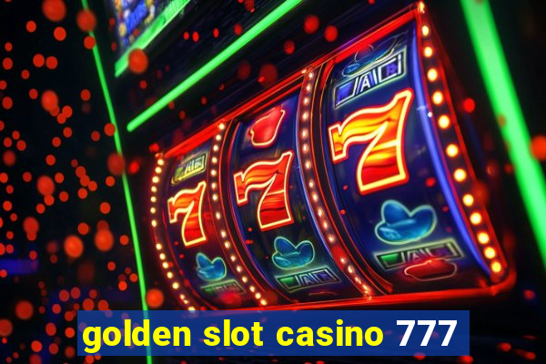 golden slot casino 777