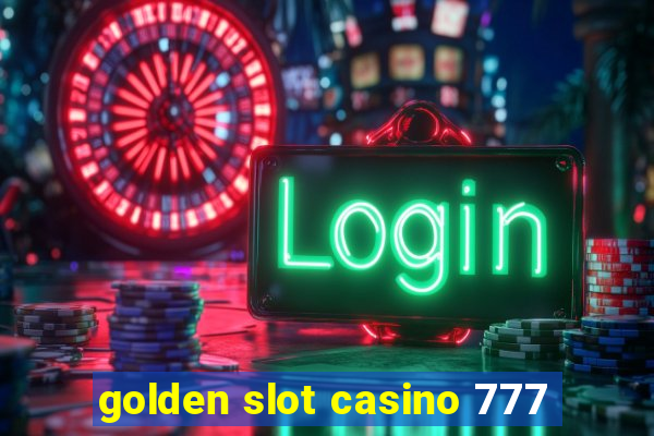 golden slot casino 777