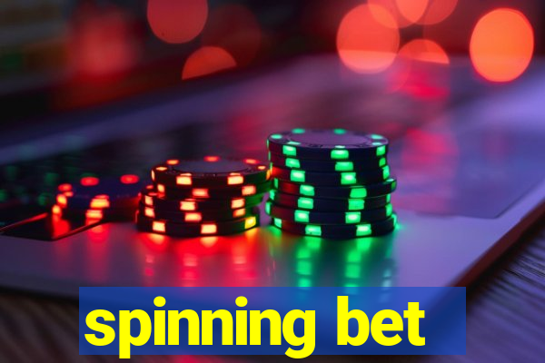 spinning bet