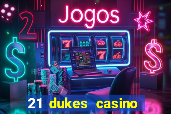 21 dukes casino play online