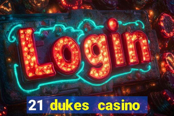 21 dukes casino play online