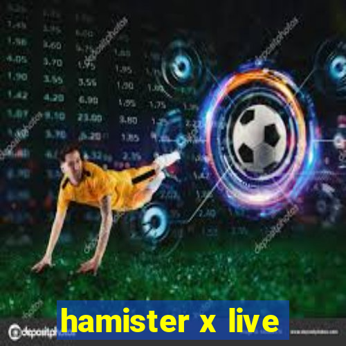 hamister x live