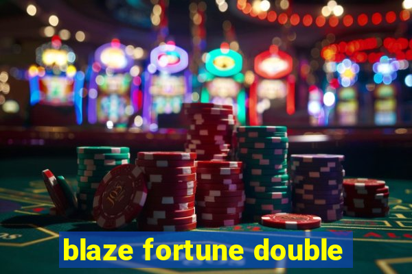 blaze fortune double