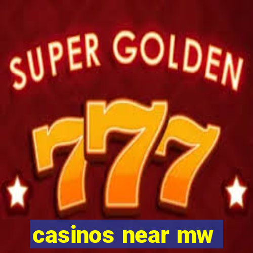 casinos near mw