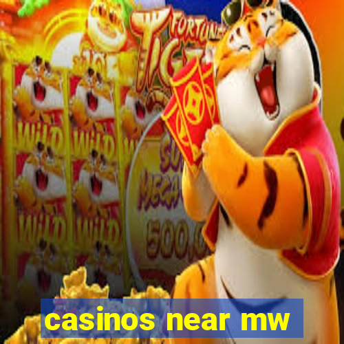 casinos near mw