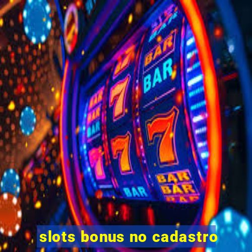 slots bonus no cadastro