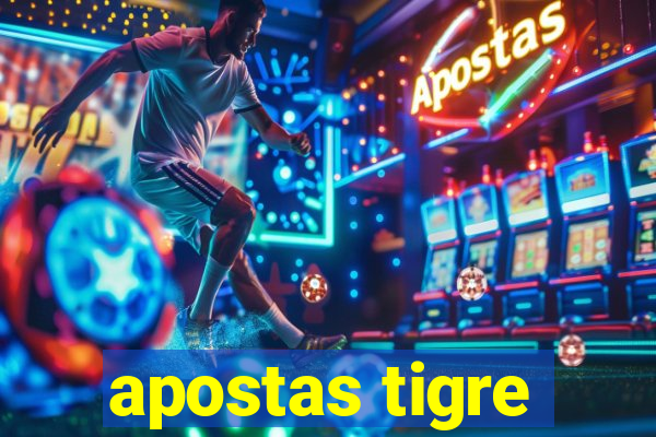 apostas tigre