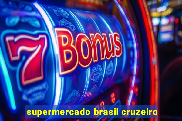 supermercado brasil cruzeiro