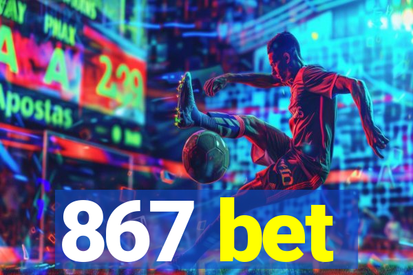 867 bet