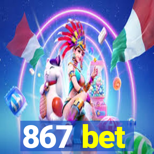 867 bet