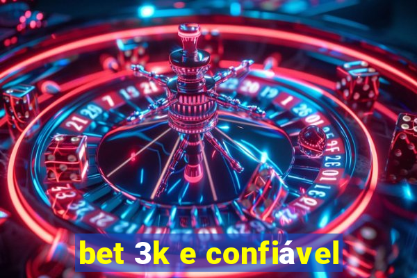 bet 3k e confiável