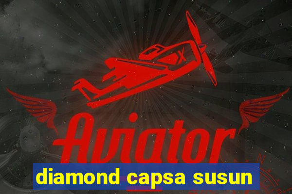 diamond capsa susun