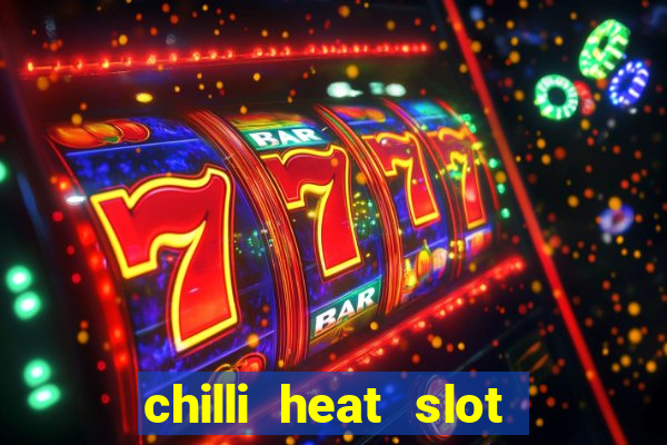 chilli heat slot soldi veri