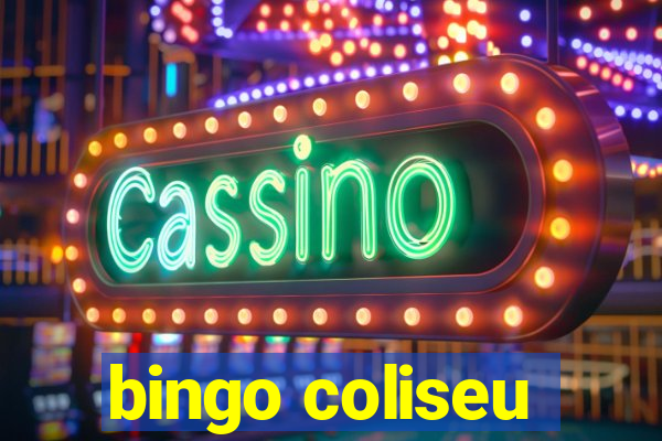 bingo coliseu