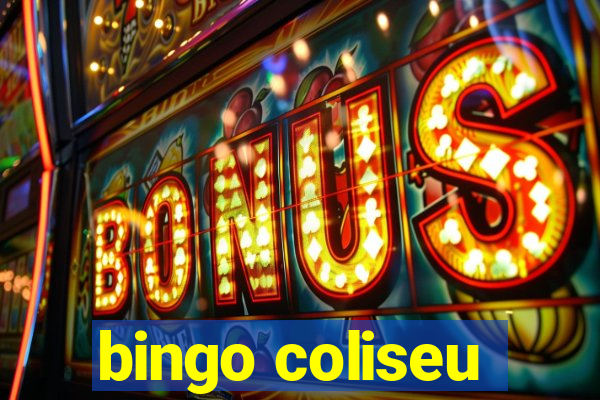 bingo coliseu