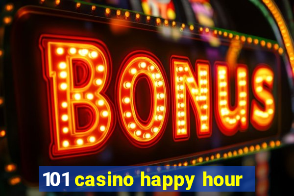 101 casino happy hour