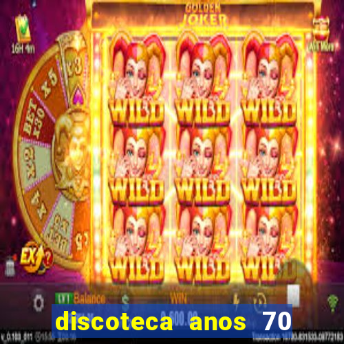 discoteca anos 70 80 90