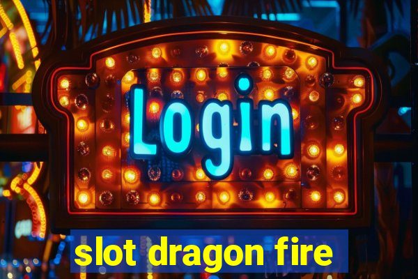 slot dragon fire