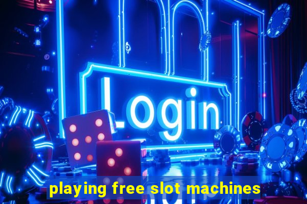 playing free slot machines