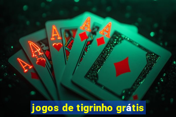 jogos de tigrinho grátis