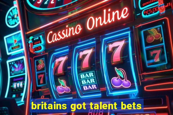 britains got talent bets