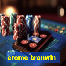 erome bronwin