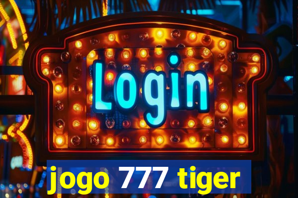 jogo 777 tiger