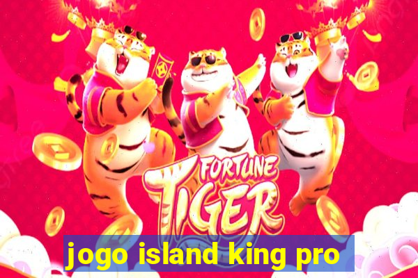 jogo island king pro