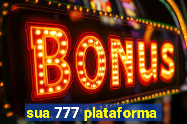 sua 777 plataforma