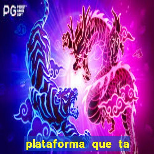 plataforma que ta pagando agora