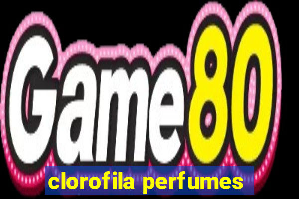 clorofila perfumes