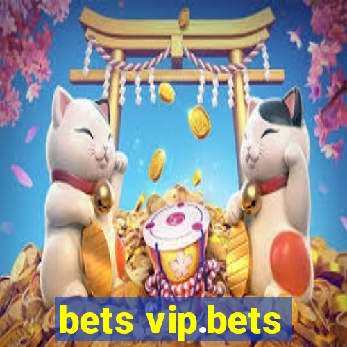 bets vip.bets