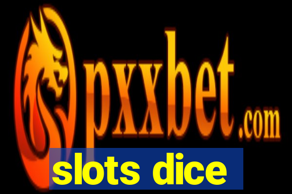 slots dice