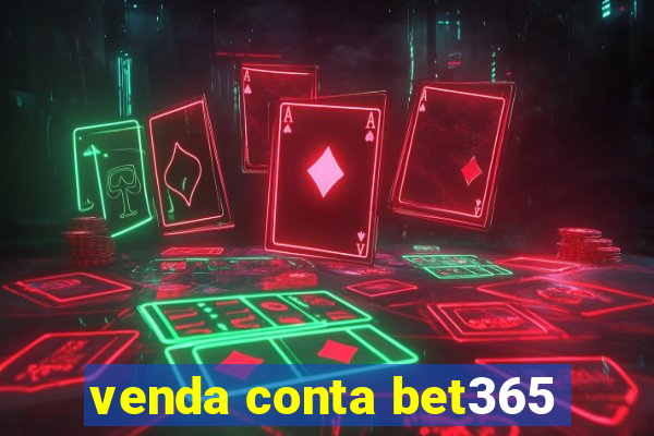 venda conta bet365