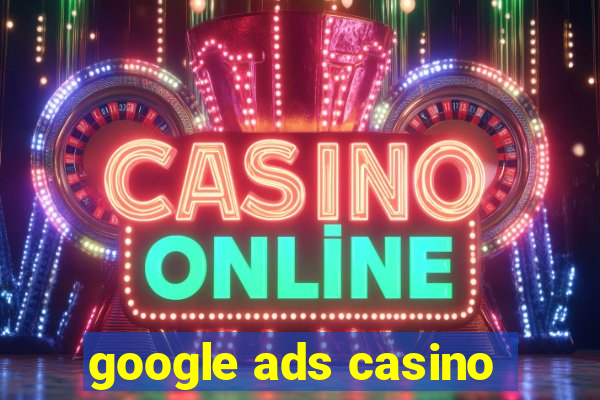 google ads casino