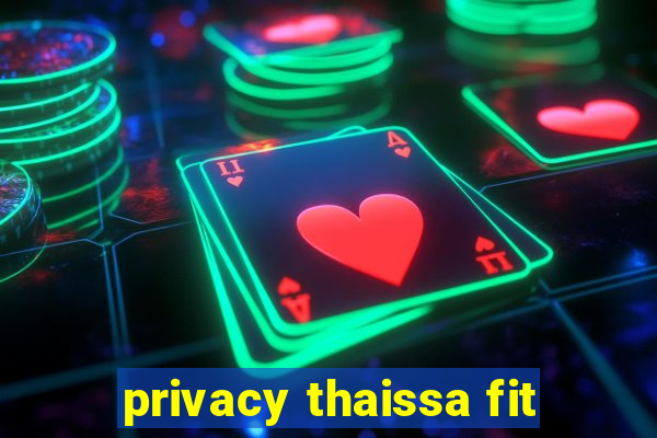 privacy thaissa fit