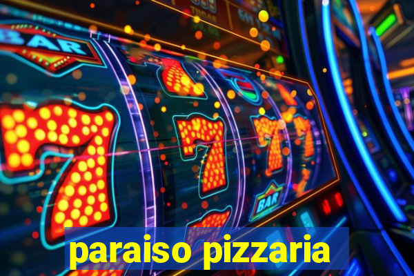 paraiso pizzaria