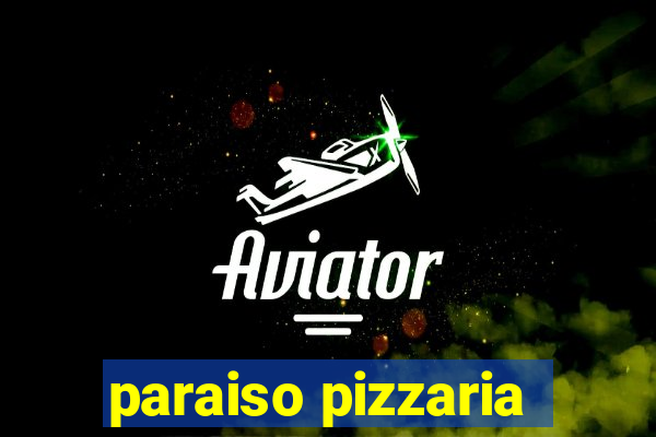 paraiso pizzaria