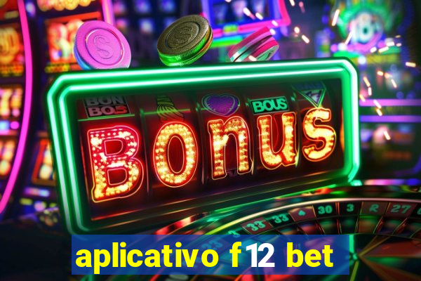 aplicativo f12 bet